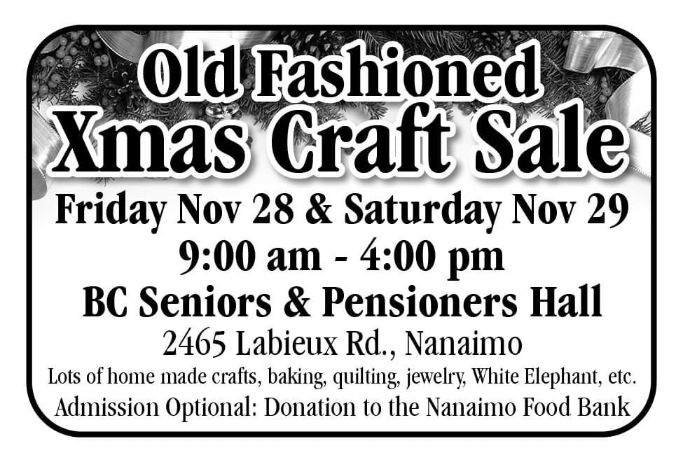 Old Fashioned Xmas Craft Sale Friday Nov 28 & Saturday Nov 29 9:00 am - 4:00 pm BC Seniors & Pensioners Hall  2465 Labieux Rd., Nanaimo Ad in Coffee News