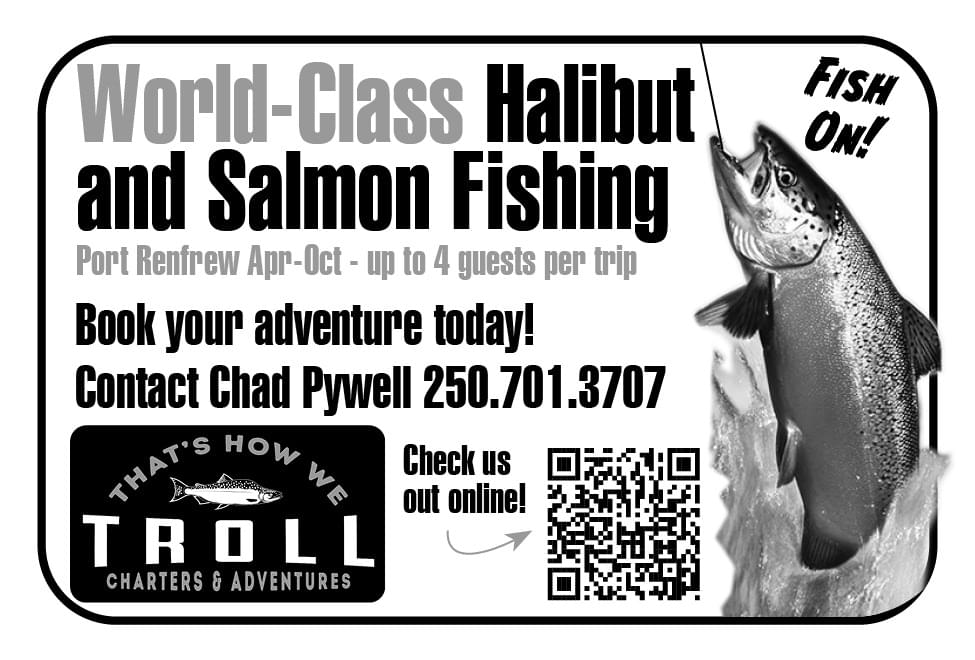 That's How We Troll Charters and Adventures World Class Halibut and Salmon Fishing Port Renfrew BC May 2024 Ad in Coffee News