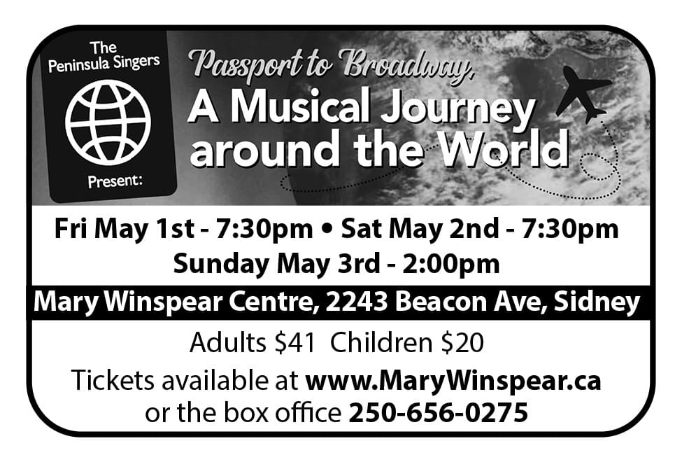 The Peninsula Singers present Passport to Broadway Friday May 1st Saturday May 2nd Sunday May 3rd at Mary Winspear Centre 2243 Beacon Ave Sidney BC Ad in Coffee News